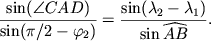 $\displaystyle \frac{\sin(\angle CAD)}{\sin(\pi/2-\varphi_2)} =
\frac{\sin(\lambda_2-\lambda_1)}{\sin\widehat{AB}}.
$