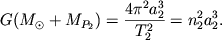$\displaystyle G(M_\odot +M_{P_2}) =\frac{4\pi^2a_2^3}{T_2^2}=n_2^2a_2^3.
$