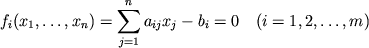 $\displaystyle f_i(x_1,\ldots,x_n)=\sum_{j=1}^n a_{ij}x_j - b_i=0 \quad
(i=1,2,\ldots,m)
$