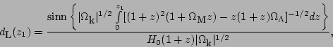 \begin{displaymath}
d_{\mbox{\small {L}}}(z_1)=\frac {\mbox{sinn} \left\{\vert\O...
...ight\}}{H_{0}(1+z)\vert\Omega_{\mbox{\small {k}}}\vert^{1/2}},
\end{displaymath}