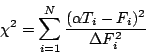\begin{displaymath}
\chi ^{2}=\sum_{i=1}^{N}\frac{(\alpha T_{i}-F_{i})^{2}}{\Delta F_{i}^{2}}
\end{displaymath}