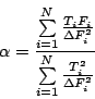 \begin{displaymath}
\alpha =\frac{\sum\limits_{i=1}^{N}{\frac{T_{i}F_{i}}{\Delta...
...}{%
\sum\limits_{i=1}^{N}{\frac{T_{i}^{2}}{\Delta F_{i}^{2}}}}
\end{displaymath}