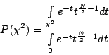 \begin{displaymath}
P(\chi ^{2})=\frac{\int\limits_{\chi ^{2}}e^{-t}t^{\frac{N}{2}-1}dt}{%
\int\limits_{0}e^{-t}t^{\frac{N}{2}-1}dt}
\end{displaymath}