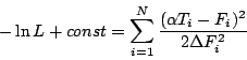 \begin{displaymath}
-\ln{L}+const=\sum\limits_{i=1}^{N}\frac{(\alpha T_{i}-F_{i})^{2}}{2 \Delta F_{i}^{2}}
\end{displaymath}