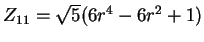 $Z_{11}=\sqrt{5} (6r^4 -6r^2 +1)$