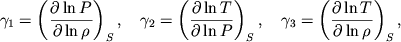 $$ \gamma_1=\left(\partial\ln P\over \partial\ln\rho\right)_S, \quad \gamma_2=\left(\partial\ln T\over \partial\ln P\right)_S, \quad \gamma_3=\left(\partial\ln T\over \partial\ln\rho\right)_S,
$$