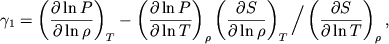 $$
%\begin{displaymath}\gamma _{1}=\left( \frac{\partial \ln P}{\partial \ln\rho }\right) _{T}-\left( \frac{\partial \ln P}{\partial \ln T}\right) _{\rho }\left( \frac{\partial S}{\partial \ln\rho }\right) _{T}\left/\left( \frac{\partial S}{\partial \ln T}\right)\right. _{\rho } , \end{displaymath}
\gamma_1=\left(\partial\ln P\over \partial\ln\rho \right)_T-
\left(\partial\ln P\over \partial\ln T \right)_\rho \left(\partial S\over \partial\ln\rho\right)_T \bigg/
\left(\partial S\over \partial\ln T\right)_\rho,
$$