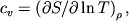 $$
%\begin{displaymath}c_{\upsilon }=(\partial S/\partial \ln T)_{\rho }, \end{displaymath}
c_v=\left(\partial S/\partial \ln T \right)_\rho,
$$