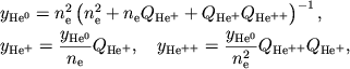 $$
\eqalign{
&y_{\rm He^0}=n_{\rm e}^2\left(n_{\rm e}^2+n_{\rm e}Q_{\rm He^+}+
Q_{\rm He^+}Q_{\rm He^{++}}\right)^{-1},
\cr
&y_{\rm He^+}={y_{\rm He^0} \over n_{\rm e}}Q_{\rm He^+}, \quad
y_{\rm He^{++}}={y_{\rm He^0} \over n_{\rm e}^2}
Q_{\rm He^{++}}Q_{\rm He^+},
\cr}
$$