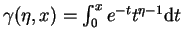 $\gamma(\eta,x)=\int_{0}^{x}e^{-t}t^{\eta-1}{\rm d}t$