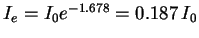 $I_e=I_0 e^{-1.678}=0.187\,I_0$