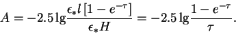 \begin{displaymath}
A = -2.5\,{\rm lg}\frac{\epsilon_* l \left[1-e^{-\tau}\right]}{\epsilon_* H} =
-2.5\,{\rm lg}\frac{1-e^{-\tau}}{\tau}.
\end{displaymath}