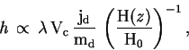 \begin{displaymath}
\rm {\it h}\,\propto\,\lambda\,V_c\,\frac{j_d}{m_d}\,
\left(\frac{H({\it z})}{H_0}\right)^{-1},
\end{displaymath}