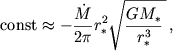 $$\textrm{const} \approx -\frac{\dot M}{2\pi} r_*^2 \sqrt{\frac{GM_*}{r_*^3}\,}\,,$$
