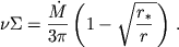 $$\nu\Sigma = \frac{\dot M}{3\pi} \left(1-\sqrt{\frac{r_*}{r}\,}\right)\,. $$