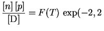$\displaystyle {[n]\,[p]\over [\mathrm{D}]}=F(T)\,\exp(-2,2\,$