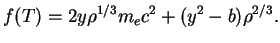 $\displaystyle f(T)=2y\rho^{1/3}m_ec^2+(y^2-b)\rho^{2/3}.
$