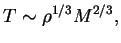 $\displaystyle T\sim \rho^{1/3}M^{2/3},
$