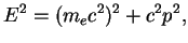 $\displaystyle E^2=(m_ec^2)^2+c^2p^2,
$