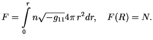 $\displaystyle F=\int\limits^r_0 n\sqrt{-g_{11}}4\pi \,r^2dr,\quad F(R)=N.
$
