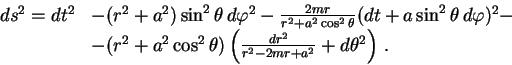 \begin{displaymath}\begin{array}{ll} ds^2=dt^2&-(r^2+a^2)\sin^2\theta\,d\varphi^...
...eft({dr^2\over{r^2-2mr+a^2}}+d\theta^2\right)\,.\cr \end{array}\end{displaymath}