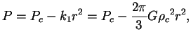 $\displaystyle P=P_c-k_1 r^2=P_c-{2\pi\over 3}G{\rho_c}^2 r^2,
$
