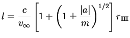 $\displaystyle l={c\over{v_{\infty}}}\left[1+\left(1\pm{\vert a\vert\over m}\right)^{1/2}\right]r_{\mbox{}}
$
