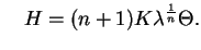 $\displaystyle \quad H=(n+1)K\lambda^{1\over n}
\Theta.
$