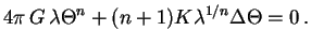 $\displaystyle 4\pi  G  \lambda \Theta^n+(n+1)K\lambda^{1/n}\Delta \Theta=0 .
$