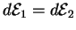 $ d{\cal{E}}_1=d{\cal{E}}_2$