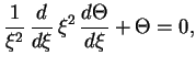 $\displaystyle {1\over \xi^2} \,{d\over {d\xi}} \,\xi^2 \,{d\Theta\over {d\xi}}+\Theta=0,
$