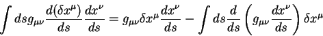 \begin{displaymath}
\int ds g_{\mu \nu} {\displaystyle d(\delta x^{\mu})\over\di...
...tyle d x^{\nu}\over\displaystyle d s} \right)
\delta x^{\mu}
\end{displaymath}