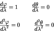 \begin{displaymath}
\begin{array}{l}
{\displaystyle d \varphi\over\displaystyle ...
...yle d^2
\theta\over\displaystyle d \lambda^2} = 0
\end{array}\end{displaymath}