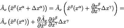 \begin{displaymath}
\begin{array}{l}
\hat A_{\nu}\left(\hat x^{\beta}(x^{\alpha}...
...displaystyle\partial x^{\gamma}} \Delta x^{\gamma}
\end{array}\end{displaymath}