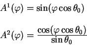 \begin{displaymath}
\begin{array}{l}
A^1(\varphi) = \sin( \varphi \cos \theta_0)...
...rphi \cos \theta_0)\over\displaystyle\sin \theta_0}
\end{array}\end{displaymath}