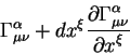 \begin{displaymath}
\Gamma^{\alpha}_{\mu \nu} +dx^{\xi} {\displaystyle\partial \Gamma^{\alpha}_{\mu
\nu}\over\displaystyle\partial x^{\xi}}
\end{displaymath}