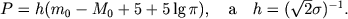 $P=h(m_0 - M_0 +5+5\lg\pi), \quad \mbox{a} \quad h=(\sqrt{2} \sigma)^{-1}.$