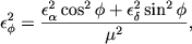 $$
\epsilon_{\phi}^2 = \frac{\epsilon_{\alpha}^2 \cos^2 \phi + \epsilon_{\delta}^2 \sin^2 \phi}{\mu^2} ,
$$