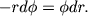 $$
-rd\phi = \phi dr.
$$