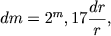 $$
dm = 2^m,17\frac{dr}{r},
$$