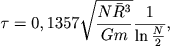 $$
\tau = 0,1357\sqrt{\frac{N\bar R^3}{Gm}}\frac{1}{\ln \frac{N}{2}},
$$